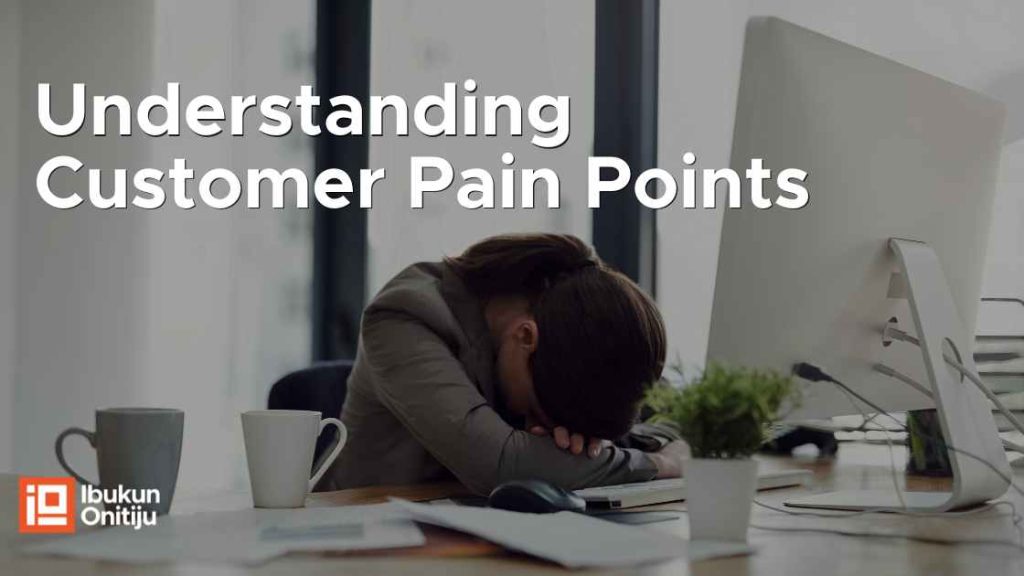 Understanding Customer Pain point