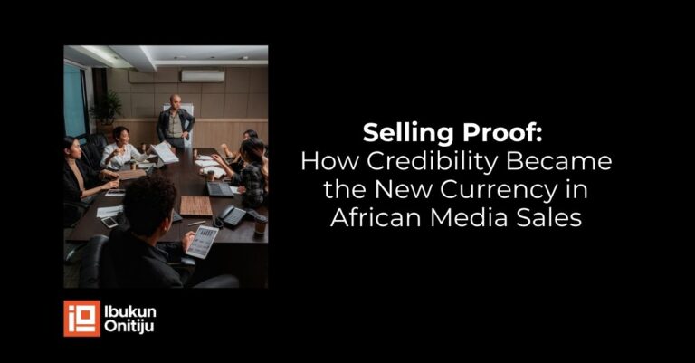 Selling-Proof-How-Credibility-Became-the-New-Currency-in-African-Media-Sales.